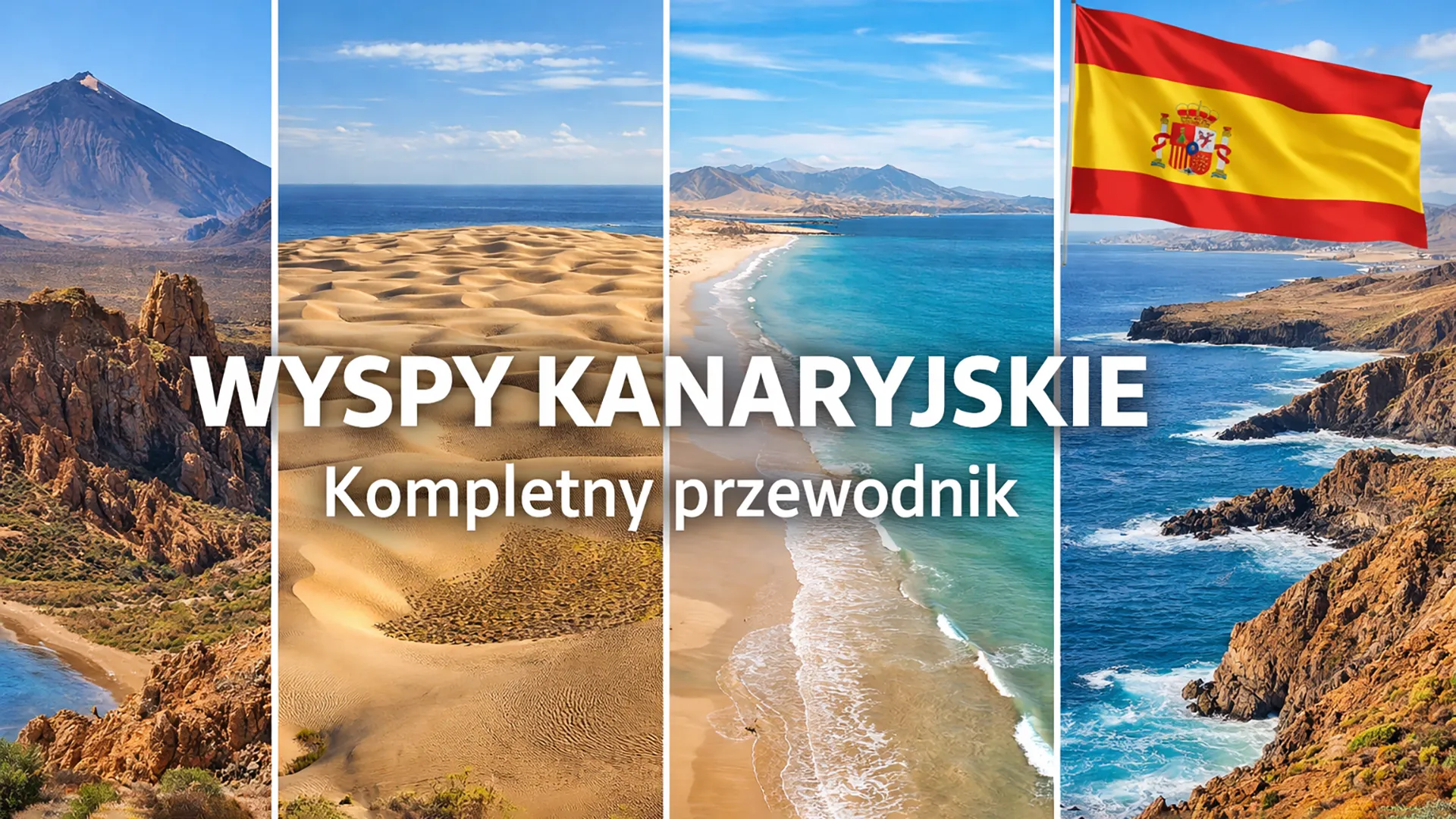 Wyspy Kanaryjskie – Teide na Teneryfie, wydmy Maspalomas, plaża Fuerteventury i wulkaniczne wybrzeże Atlantyku